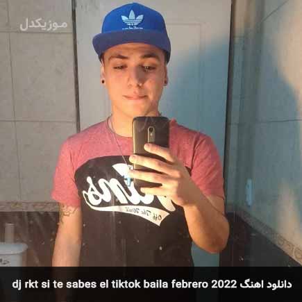 دانلود اهنگ dj rkt si te sabes el tiktok baila febrero 2022 